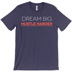 Dream Big Hustle Harder Shirts